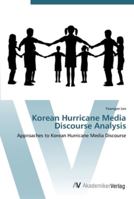 Korean Hurricane Media Discourse Analysis: Approaches to Korean Hurricane Media Discourse 3836436558 Book Cover