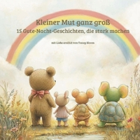 Kleiner Mut ganz Groß: 15 Gute-Nacht-Geschichten, die stark machen (German Edition) 381923196X Book Cover