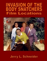 Invasion of the Body Snatchers Film Locations B0F5YDQXHQ Book Cover