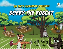 Mr Owl's Classroom Presents: Bobby the Bobcat 1839347406 Book Cover
