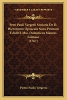 Petri Pauli Vergerii Senioris De D. Hieronymo Opuscula Nunc Primum Edidit E Mss. Dominicus Maurus Salmaso (1767) 1120863147 Book Cover