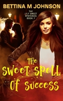 The Sweet Spell of Success: A Lily Sweet: Briar Witch Mystery Book 7 1736517627 Book Cover