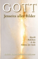 GOTT - Jenseits aller Bilder: Mystik, Wahrheit & die Stimme der Seele (German Edition) 3949324194 Book Cover