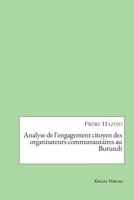 Analyse de l'engagement citoyen des organisateurs communautaires au Burundi 396203238X Book Cover