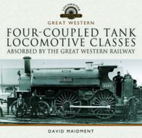 Four-coupled Tank Locomotive Classes Absorbed by the Great Western Railway 1399095439 Book Cover