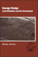 Sewage Sludge: Land Utilization and the Environment : 11-13 August 1993, Sheraton Airport Inn, Bloomington, Mn (Sssa Miscellaneous Publication) 0891188134 Book Cover