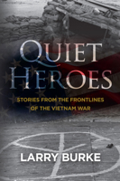 Quiet Heroes : Stories from the Frontlines of the Vietnam War 1964081890 Book Cover