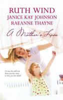 A Mother's Love: Her Best Friend's Baby\Daughter Of The Bride\A Mother's Hope 0373837240 Book Cover