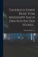 Tagebuch Einer Reise vom Mississippi Nach den Küsten der Südsee... 101688172X Book Cover