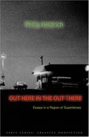 Out Here In The Out There: Essays In A Region Of Superlatives (First Series: Creative Nonfiction) 092281161X Book Cover