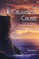 The Causeless Cause: The Eternal Wisdom of Shwetaashwatara Upanishad 9385902393 Book Cover