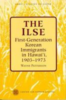The Ilse: 1st Generation Korean Immigrants in Hawaii, 1903-1973 (Hawaii Studies on Korea) 0824822412 Book Cover