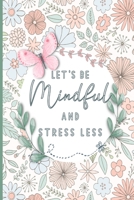 Let's be mindful Positive affirmations coloring book for teens and adults: 6"X 9" Motivational Quotes & Patterns to Color - Relaxing Positive Affirmations B0CKWJ8SW5 Book Cover