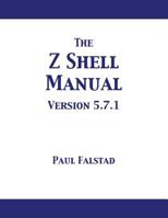 The Z Shell Manual : Version 5. 7. 1 1680922785 Book Cover