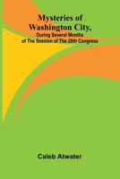Mysteries of Washington City, during Several Months of the Session of the 28th Congress 9374598876 Book Cover