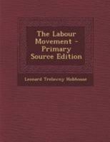 The Labour Movement - Primary Source Edition 1295266709 Book Cover