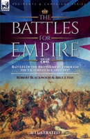 The Battles for Empire Volume 1: Battles of the British Army through the Victorian Age, 1824-1857 1916535038 Book Cover