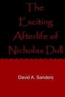 The Exciting Afterlife of Nicholas Dull 1687583218 Book Cover