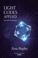 Light Codes Applied: Sacred Geometry 6597879678 Book Cover