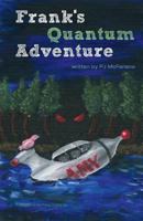 Frank's Quantum Adventure 1460222156 Book Cover