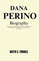 Dana Perino Biography: From Small-Town Roots to Political Power: The Inspiring Rise in Washington and the Media Industry B0DY1LXZX8 Book Cover