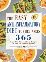 The Easy Anti-Inflammatory Diet for Beginners: 365 Days of No-Stress & Easy Recipes to Heal the Immune System 1804141798 Book Cover