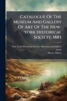 Catalogue of the Museum and Gallery of Art of the New-York Historical Society 1279830638 Book Cover