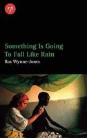 Something is Going to Fall Like Rain 1906702047 Book Cover