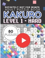 Kakuro Puzzle Level 1, Adult Puzzle Book 80 Puzzles: Cross Sums Puzzle Books for Adults B08HV8HSJ9 Book Cover