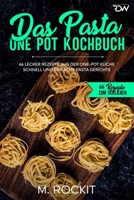 Das Pasta One Pot Kochbuch, 66 Lecker Rezepte aus der One-Pot Küche.: Schnell und einfache Pasta Gerichte. B087SJVWP2 Book Cover