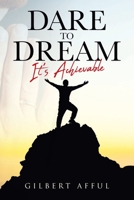 Dare to Dream: It's Achievable 1644584999 Book Cover