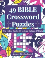 49 Bible Crossword Puzzles: The Entire Books of Joshua, Judges, & Ruth (A Creative, Fun, And Encouraging Way To Study The Bible) B0CR1J5W8Q Book Cover