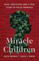 Miracle Children: Race, Education, and a True Story of False Promises 1250759102 Book Cover