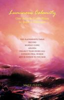 Luminous Calamity: One Acts & Short Plays to Start a Dialogue (19 X 19 Challenge) 1953219063 Book Cover