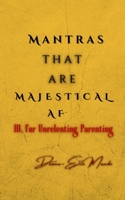 Mantras that are MAJESTICAL AF: For Unrelenting Parenting B0DRNMSMYG Book Cover