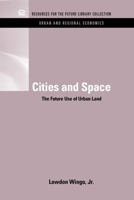 Cities and Space: The Future Use of Urban Land (RFF Press) 161726072X Book Cover