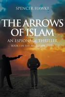 The Arrows of Islam: An Espionage Thriller: Book 1 in the Ari Cohen Series 1948858991 Book Cover