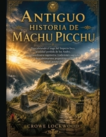 Antiguo Historia de Machu Picchu (Spanish Edition) B0HBH7F2G7 Book Cover