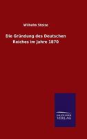 Die Grundung Des Deutschen Reiches Im Jahre 1870 1176075705 Book Cover