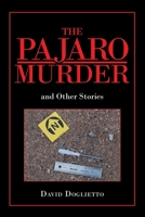 The Pajaro Murder: And Other Stories 1984580116 Book Cover