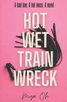 Hot Wet Trainwreck B08HT564XX Book Cover