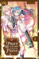 I Picked Up a No-Good, Useless Prince, Volume 1 1427884935 Book Cover