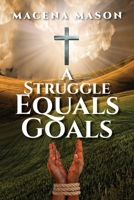 A Struggle Equals Goals B0CZ8SJJ35 Book Cover