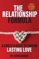 The Relationship Formula:: A Single's Guide to Finding Lasting Love B0FM9N55X5 Book Cover