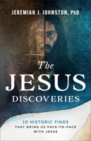 The Jesus Discoveries: 10 Historic Finds That Bring Us Face-to-Face with Jesus 0764243667 Book Cover