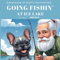 Adventures of Gryffin the Frenchie: Going Fishin' B0FL5BM2LC Book Cover