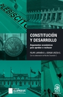 Constitución y desarrollo: Argumentos económicos para aprobar o rechazar (Spanish Edition) 956142942X Book Cover