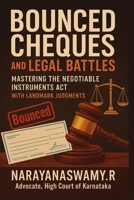 Bounced Cheques and Legal Battles Mastering the Negotiable Instruments Act with Landmark Judgments B0F8RDFMG5 Book Cover