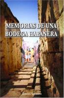 Memorias de una bodega habanera 1419674919 Book Cover