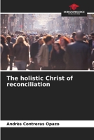 The holistic Christ of reconciliation 6206965759 Book Cover
